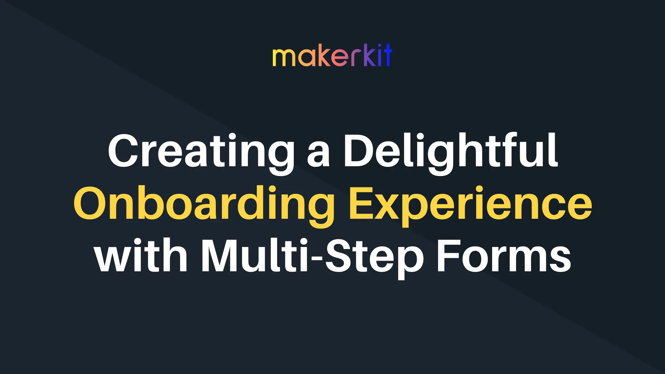 Cover Image for Creating a Delightful Onboarding Experience with Multi-Step Forms