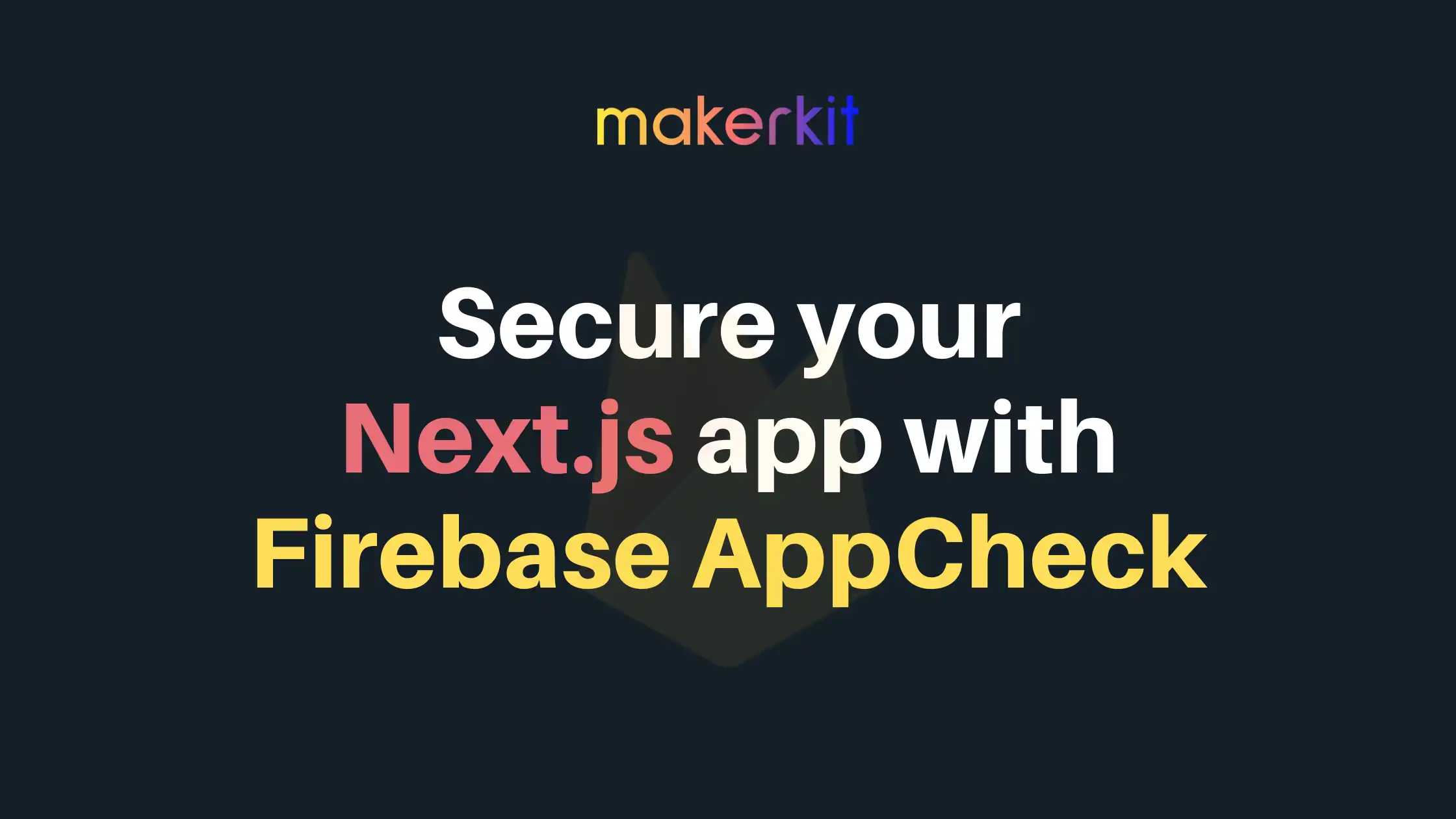 Cover Image for Secure your Next.js application with Firebase AppCheck