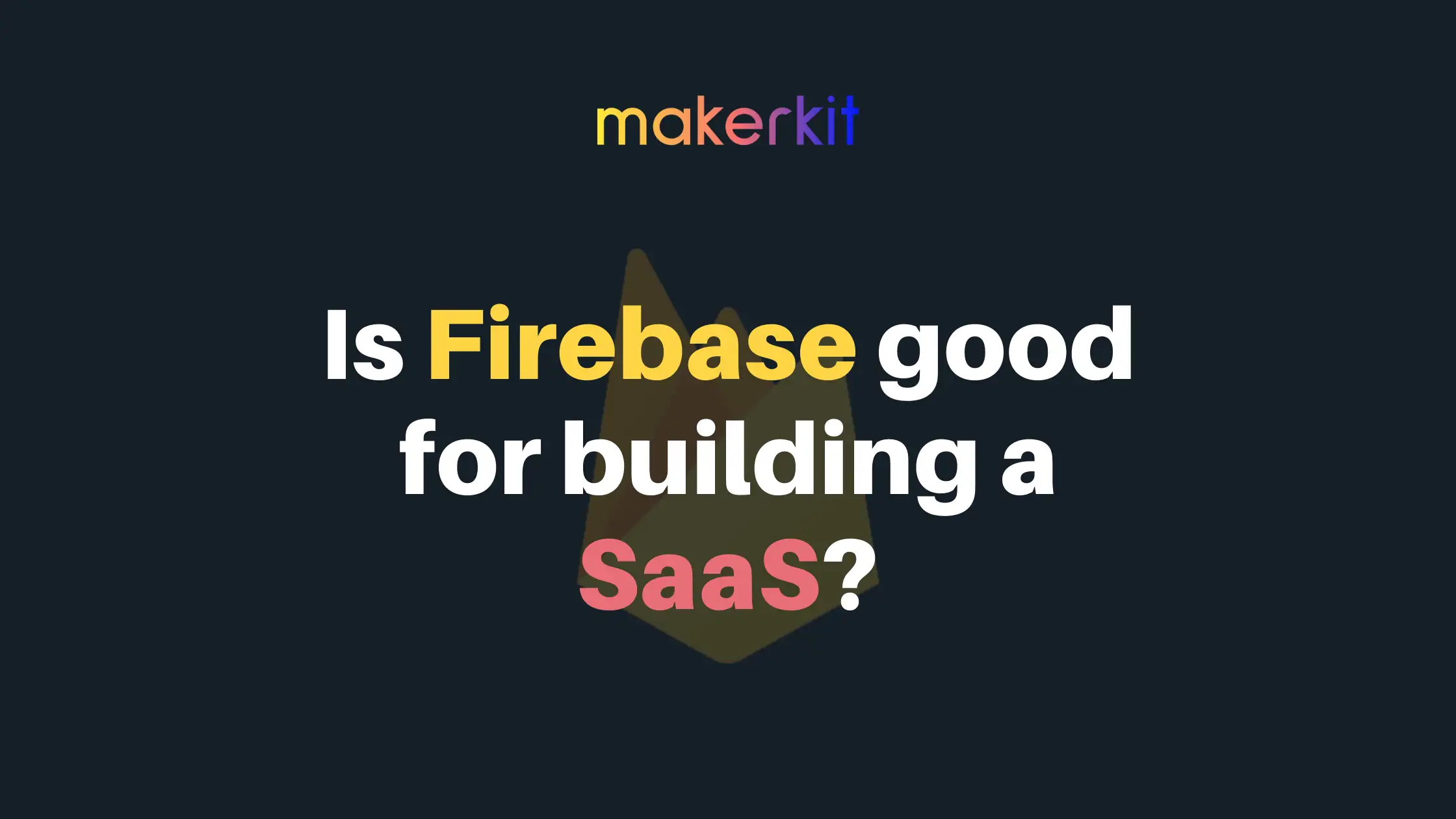 Cover Image for Is Firebase good for building a SaaS?