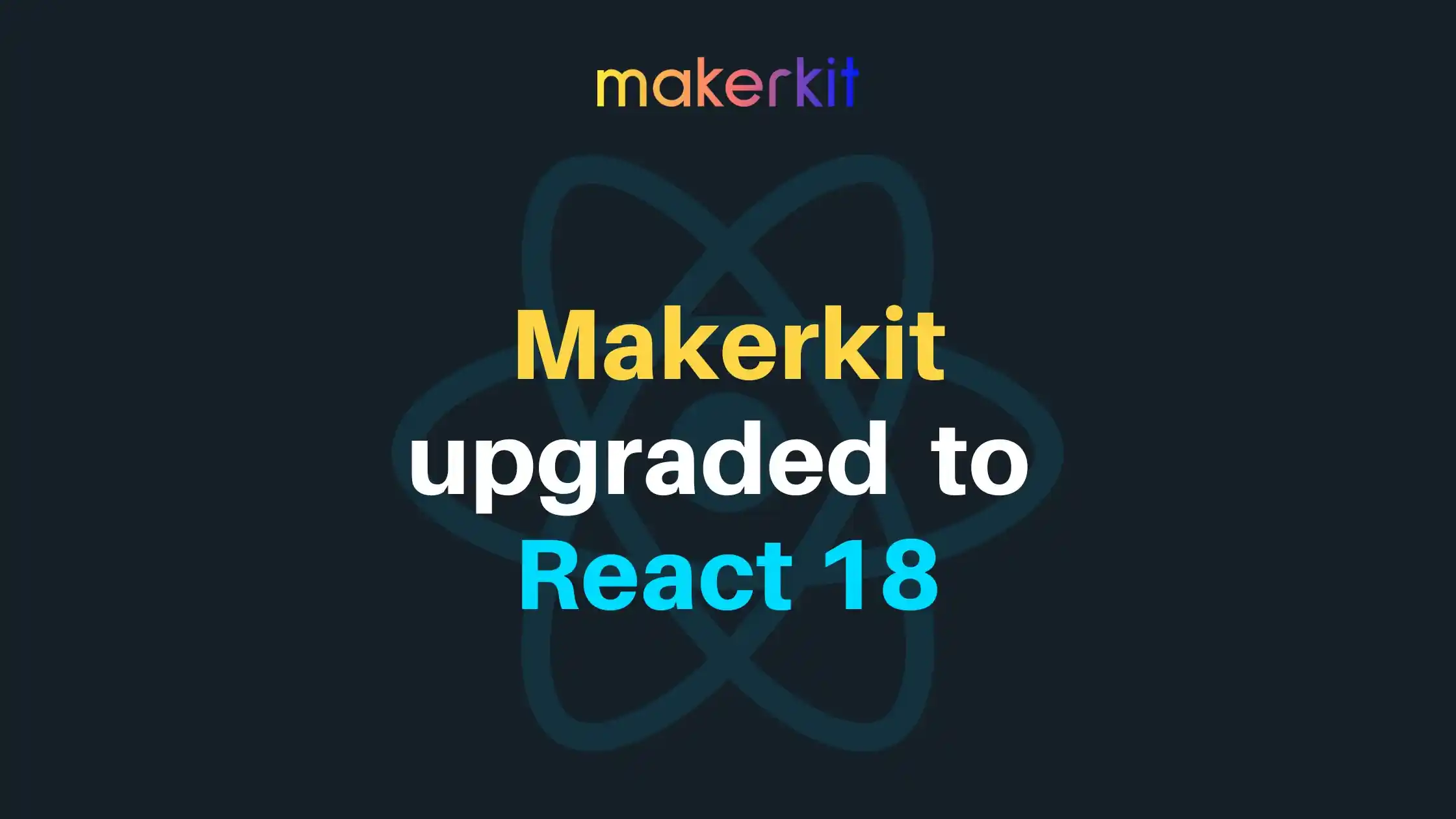 Cover Image for Makerkit upgraded to React 18