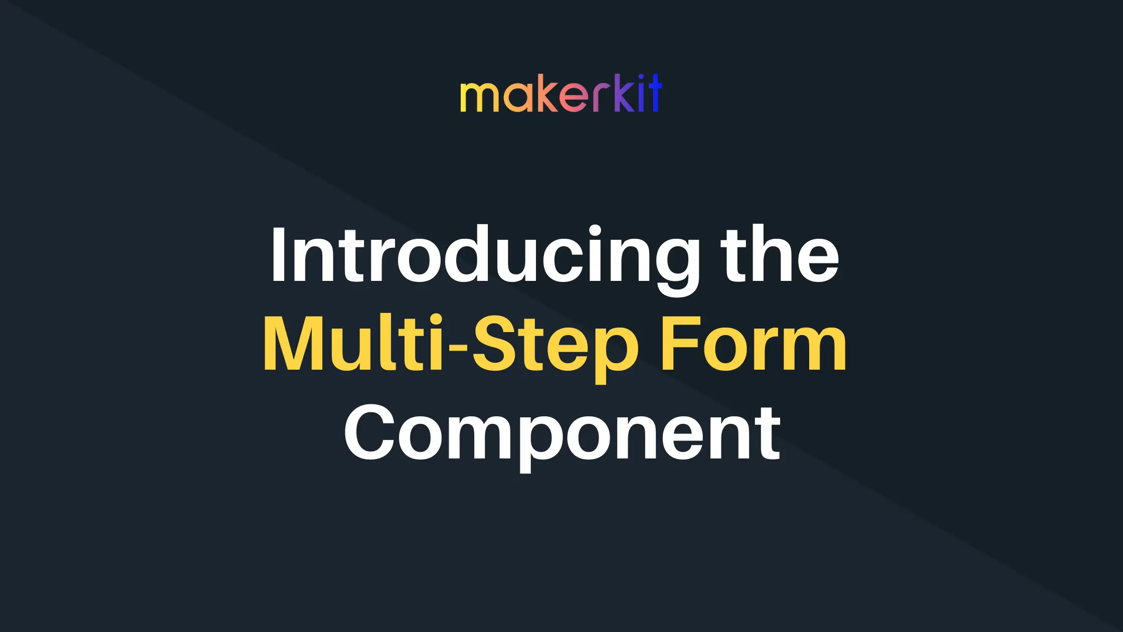 Cover Image for Introducing the Multi-Step Form Component for Makerkit