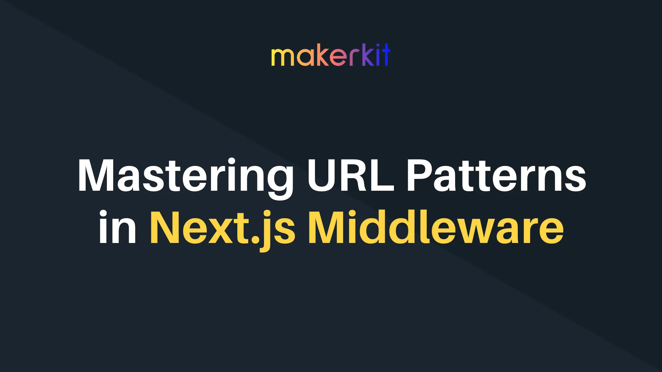 Cover Image for Mastering URL Patterns in Next.js Middleware: A Comprehensive Guide
