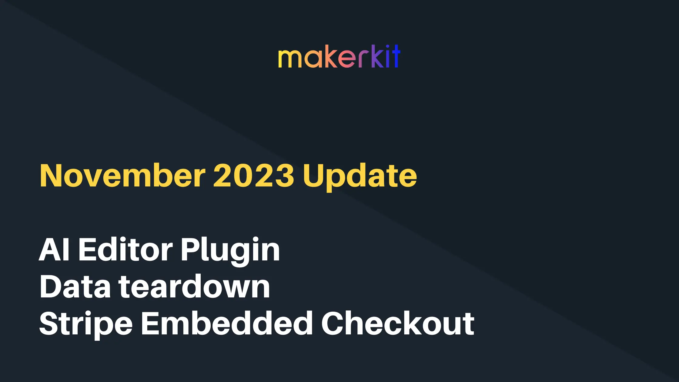 Cover Image for November 2023 Update: AI Editor Plugin, Data Teardown, Stripe Embedded Checkout