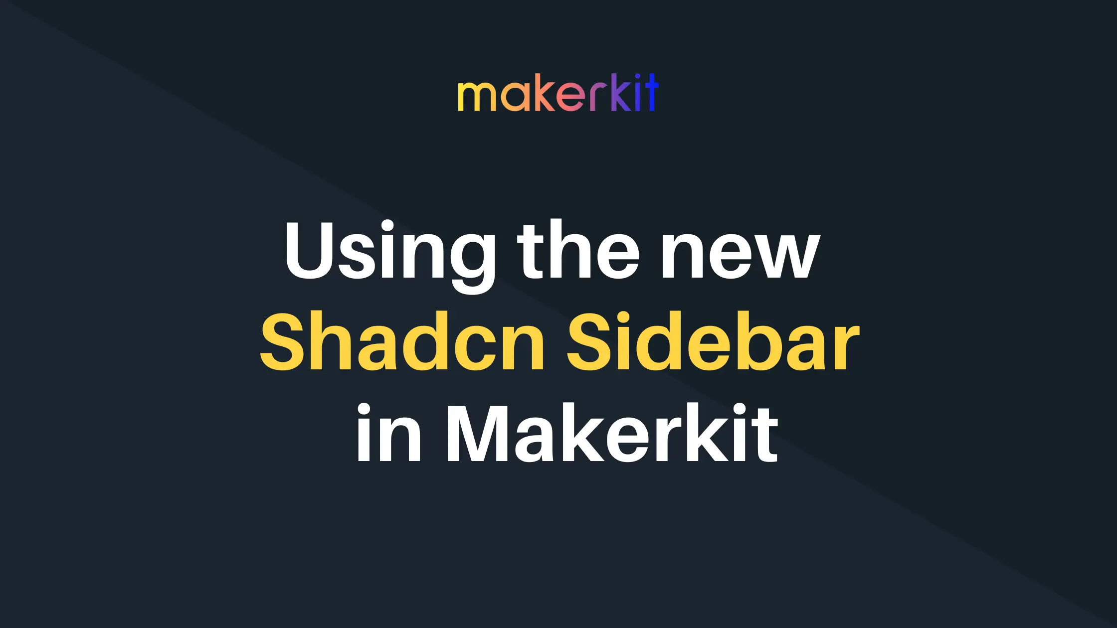 Cover Image for Using the new Shadcn Sidebar in Makerkit