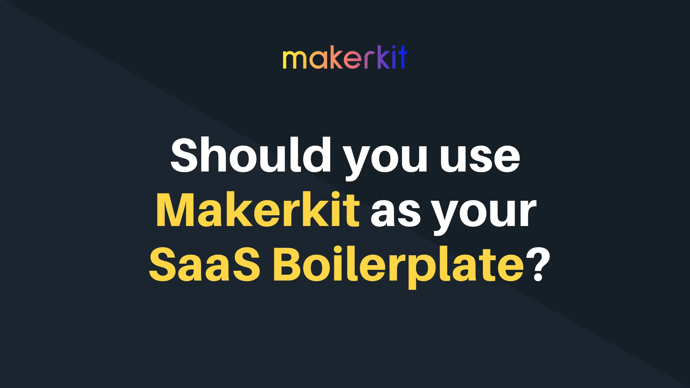 Cover Image for Should you use Makerkit as your SaaS Boilerplate?