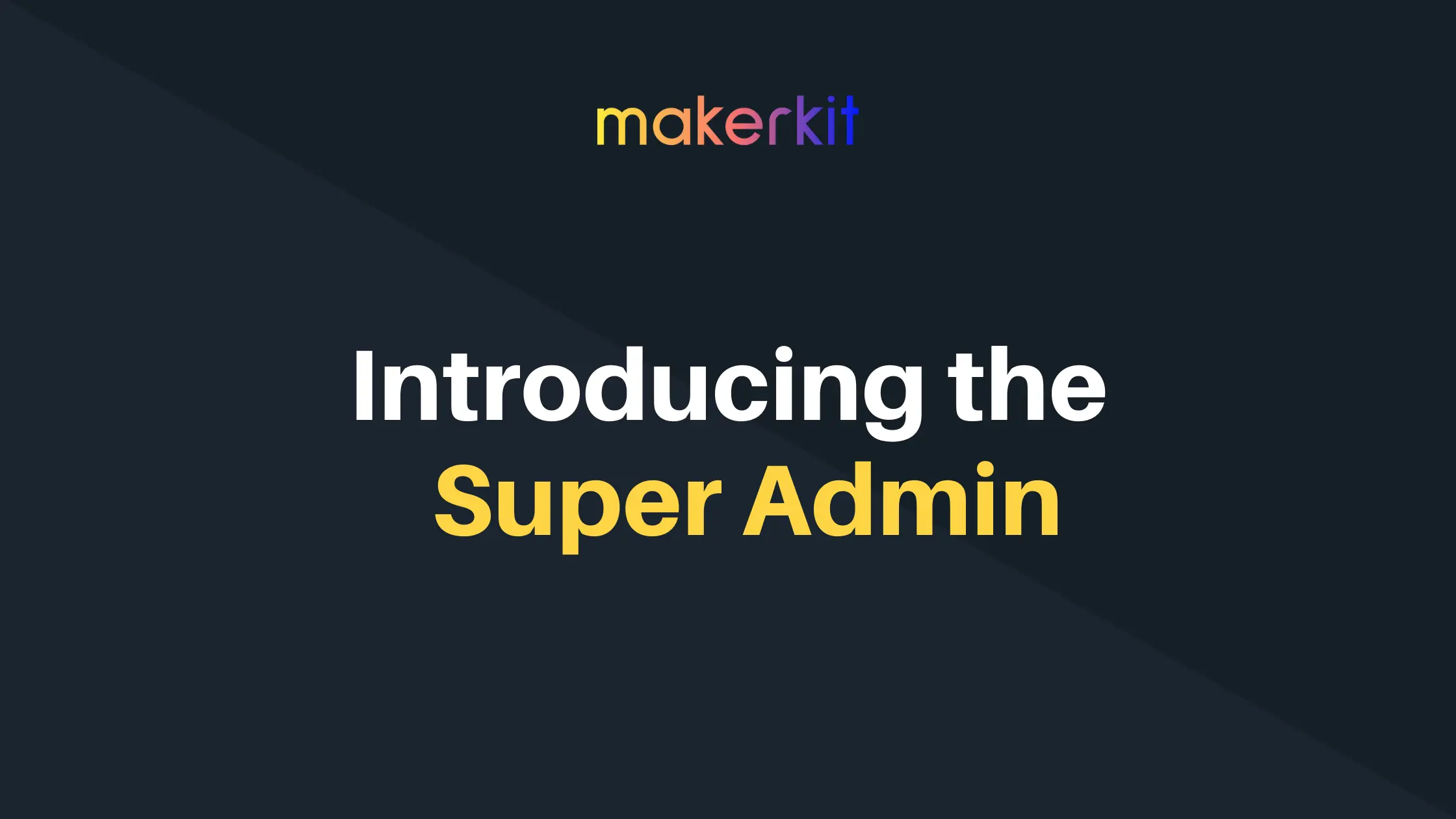 Cover Image for Introducing the Makerkit Super Admin