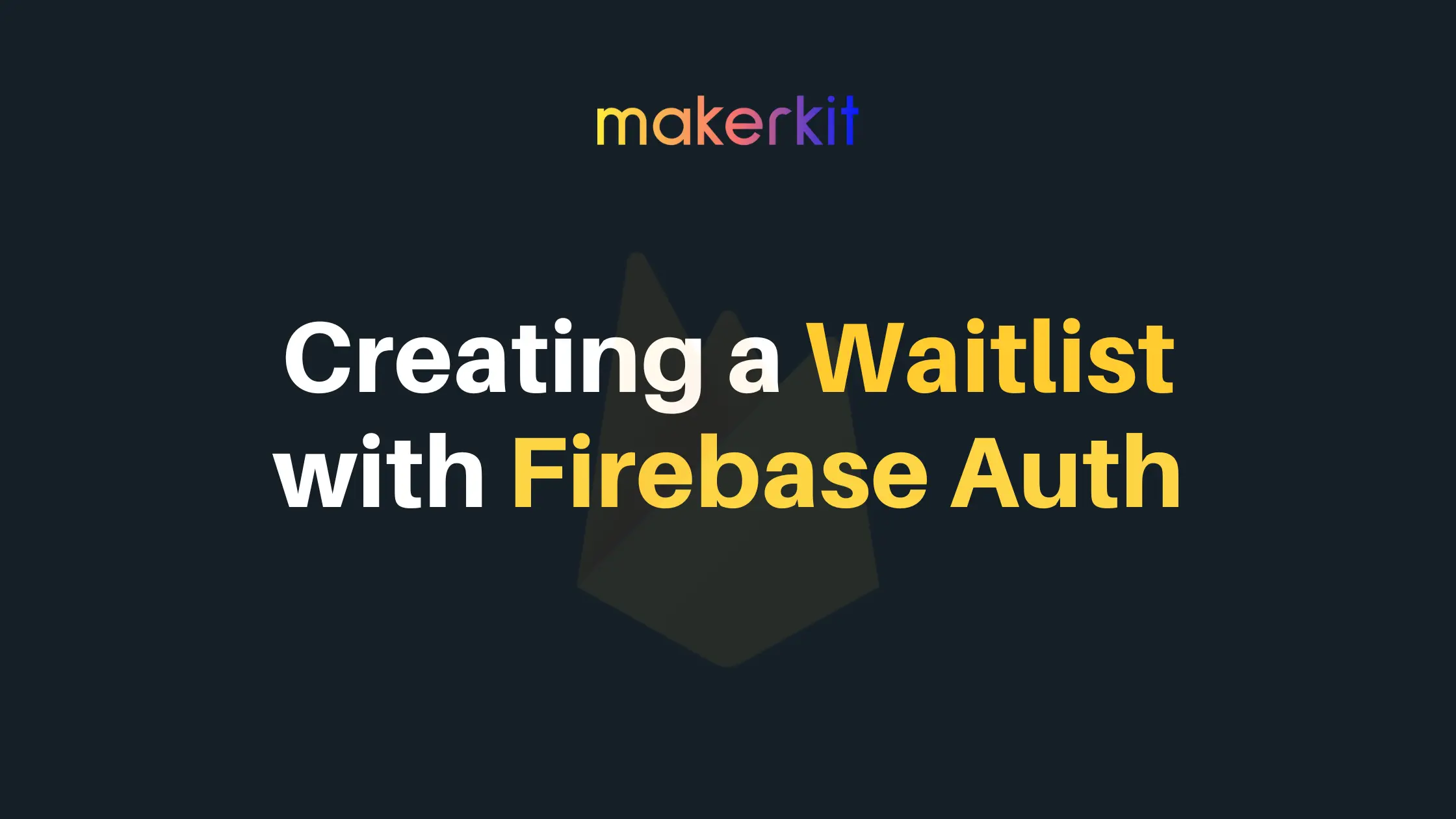 Cover Image for Creating a Waitlist with Firebase Auth
