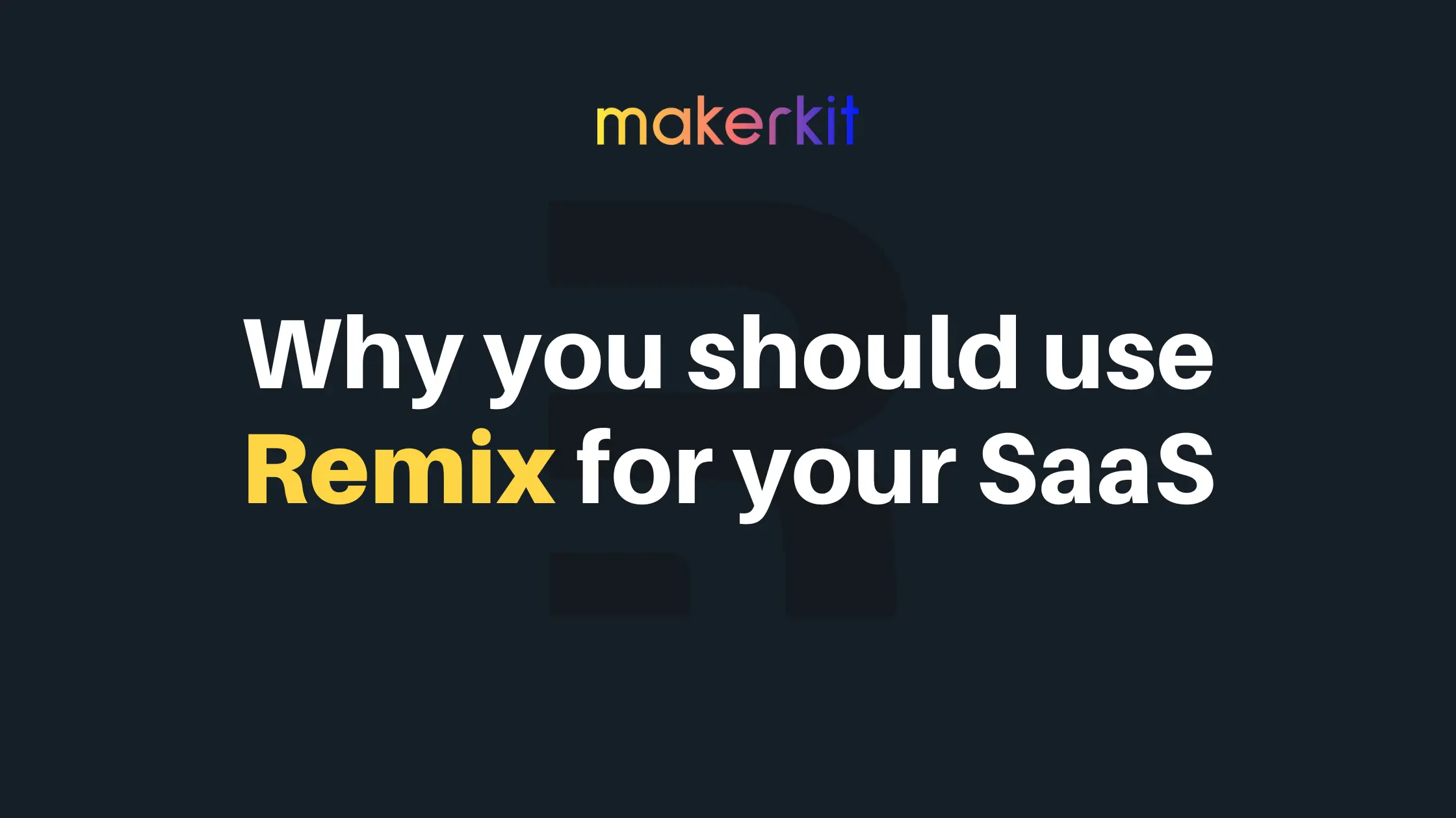 Cover Image for Why you should use Remix for your SaaS