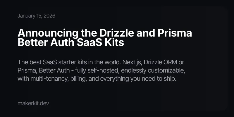 Announcing the Drizzle and Prisma Better Auth SaaS Kits