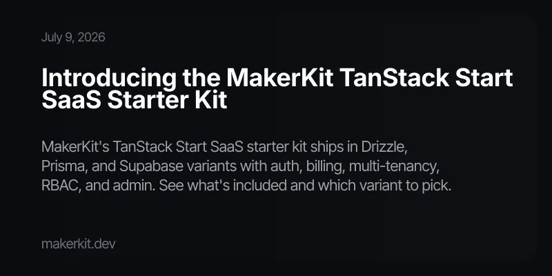 Introducing the MakerKit TanStack Start SaaS Starter Kit
