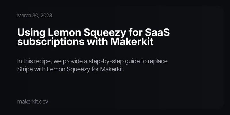 Using Lemon Squeezy for SaaS subscriptions with Makerkit
