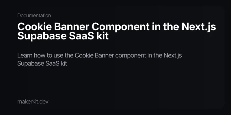 Cookie Banner Component in the Next.js Supabase SaaS kit