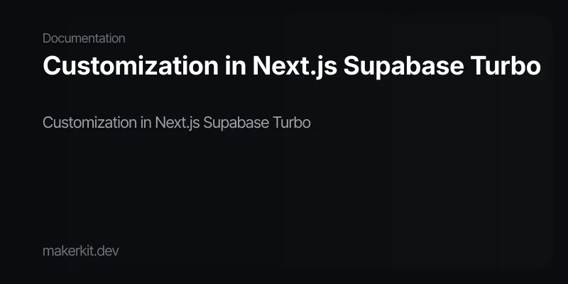 Customization in Next.js Supabase Turbo