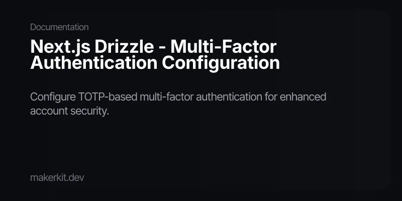 Next.js Drizzle - Multi-Factor Authentication Configuration