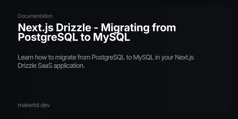 Next.js Drizzle - Migrating from PostgreSQL to MySQL