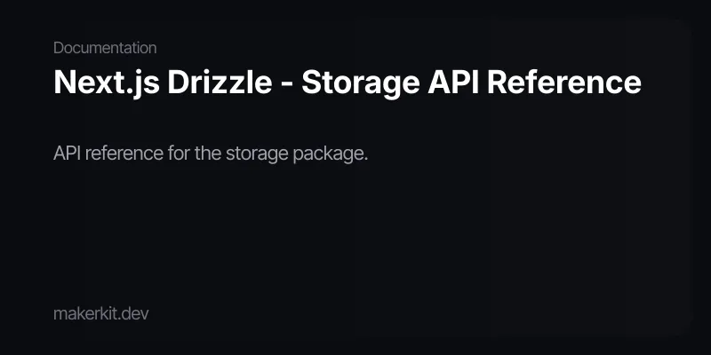 Next.js Drizzle - Storage API Reference