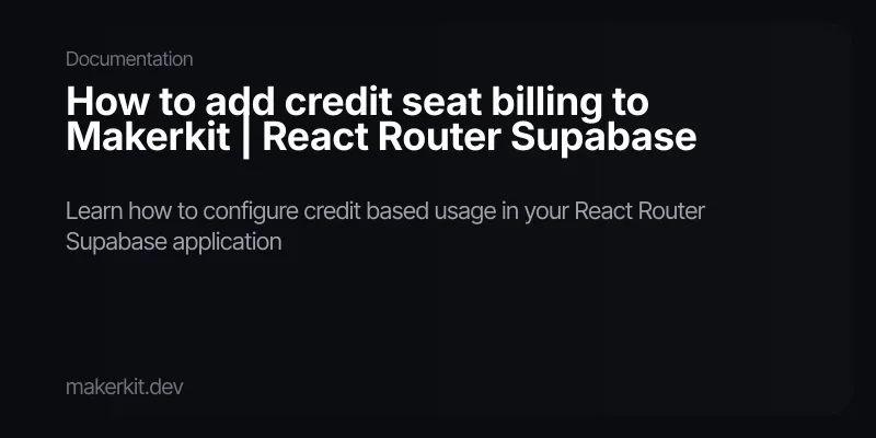 How to add credit seat billing to Makerkit | React Router Supabase