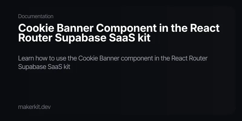 Cookie Banner Component in the React Router Supabase SaaS kit