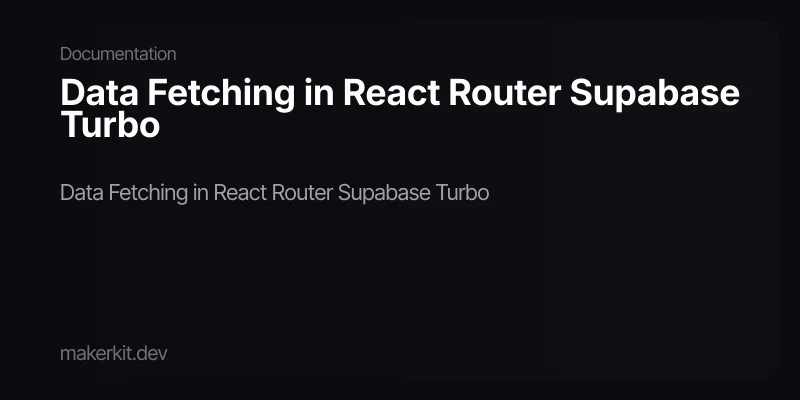 Data Fetching in React Router Supabase Turbo