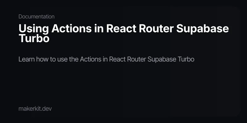 Using Actions in React Router Supabase Turbo