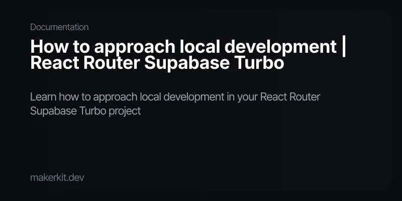 How to approach local development | React Router Supabase Turbo