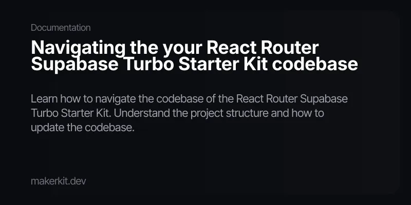 Navigating the your React Router Supabase Turbo Starter Kit codebase