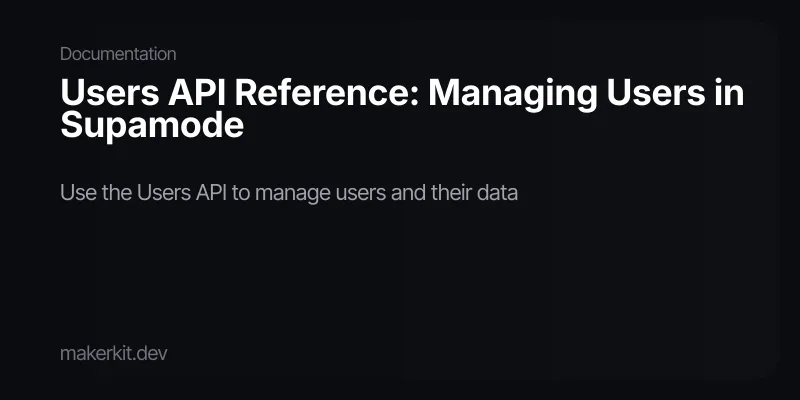 Users API Reference: Managing Users in Supamode