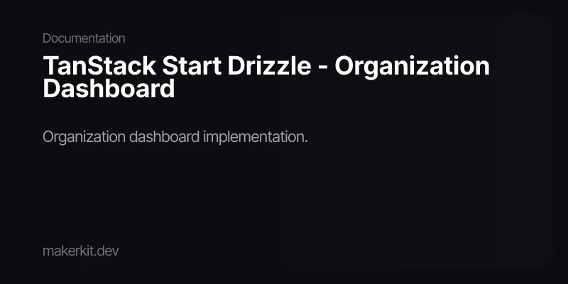 TanStack Start Drizzle - Organization Dashboard
